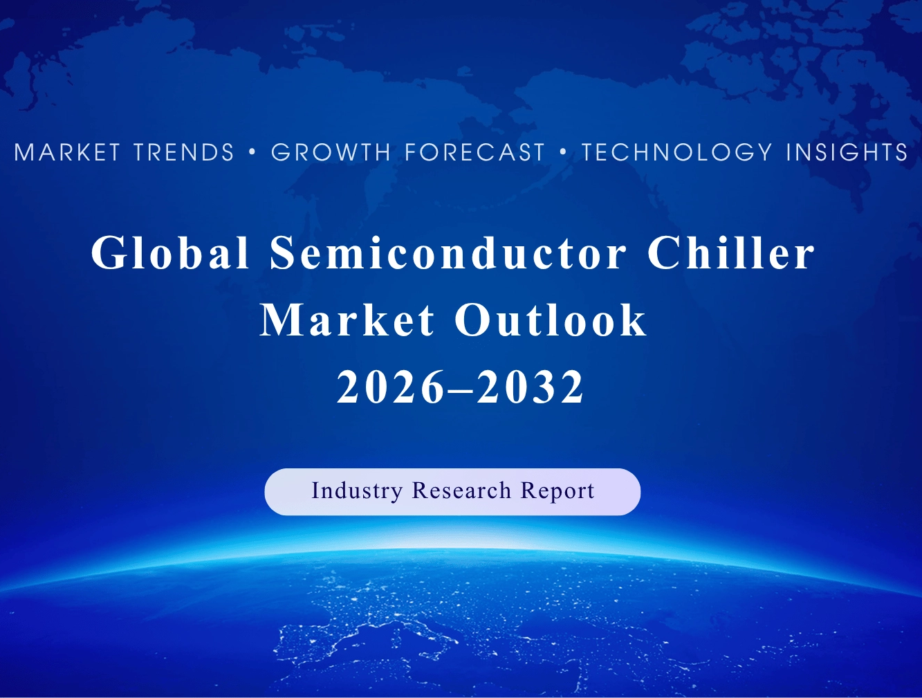 Global and China Semiconductor Chiller Market Outlook 2026–2032